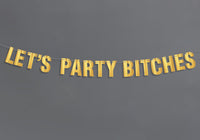 Let's Party Bitches Golden Banner - Bachelorette Party Decorations